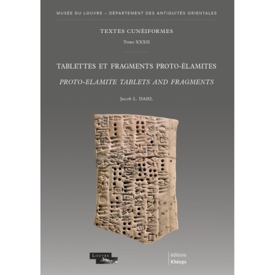 Tablettes et fragments proto-élamites Proto-Elamite Tablets and Fragments Textes cunéiformes du Louvre – Tome XXXII