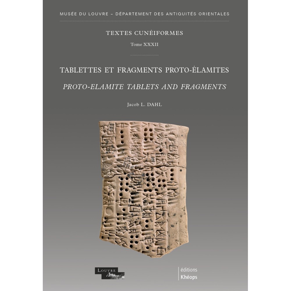 Tablettes et fragments proto-élamites Proto-Elamite Tablets and Fragments Textes cunéiformes du Louvre – Tome XXXII