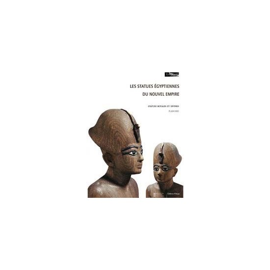 Les statues égyptiennes du Nouvel Empire – Tome I – Statues royales et divines