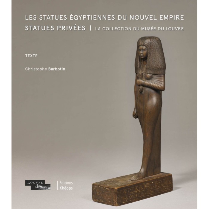 Les Statues égyptiennes du Nouvel Empire. Statues privées La collection du musée du Louvre
